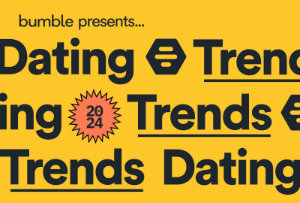 2024 Bumble Dating Trends