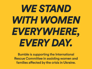 Bumble supports Women in Ukraine Bumble supports Women in Ukraine