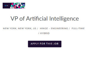 Hinge is looking for a VP of AI Intelligence Hinge is looking for a VP of AI Intelligence